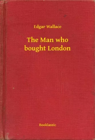 Edgar Wallace - The Man who bought London (e-könyv)