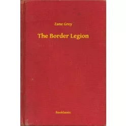 Zane Grey - The Border Legion (e-könyv)