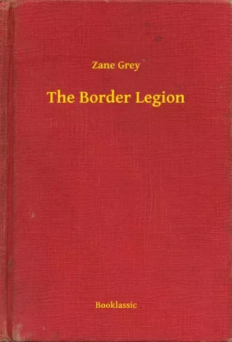 Zane Grey - The Border Legion (e-könyv)