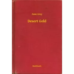 Zane Grey - Desert Gold (e-könyv)