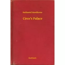 Nathaniel Hawthorne - Circe's Palace (e-könyv)