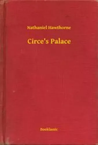 Nathaniel Hawthorne - Circe's Palace (e-könyv)