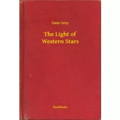 Zane Grey - The Light of Western Stars (e-könyv)