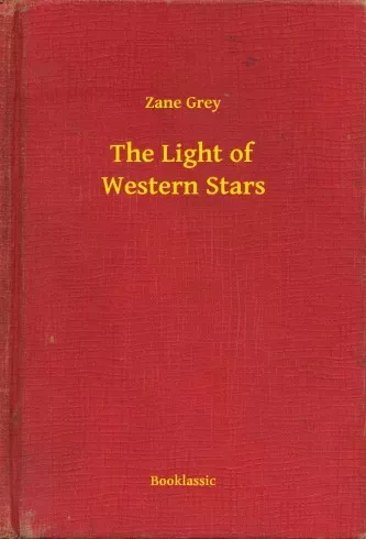 Zane Grey - The Light of Western Stars (e-könyv)