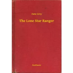 Zane Grey - The Lone Star Ranger (e-könyv)