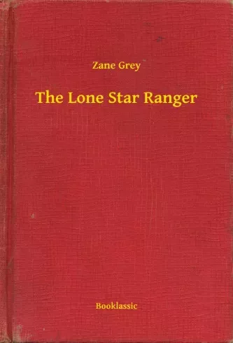 Zane Grey - The Lone Star Ranger (e-könyv)