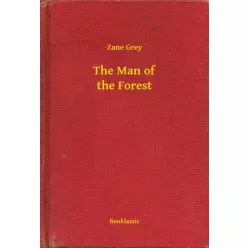 Zane Grey - The Man of the Forest (e-könyv)