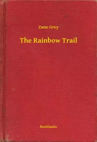 Zane Grey - The Rainbow Trail (e-könyv)