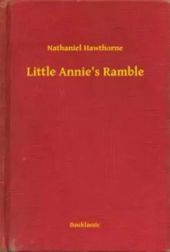 Nathaniel Hawthorne - Little Annie's Ramble (e-könyv)