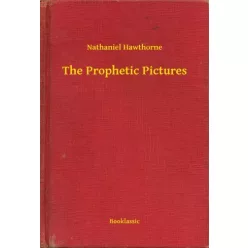 Nathaniel Hawthorne - The Prophetic Pictures (e-könyv)