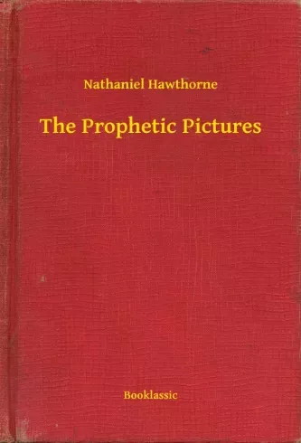 Nathaniel Hawthorne - The Prophetic Pictures (e-könyv)