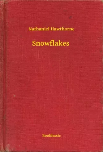 Nathaniel Hawthorne - Snowflakes (e-könyv)