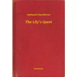 Nathaniel Hawthorne - The Lily's Quest (e-könyv)