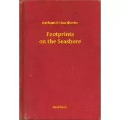 Nathaniel Hawthorne - Footprints on the Seashore (e-könyv)