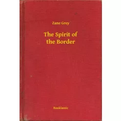Zane Grey - The Spirit of the Border (e-könyv)