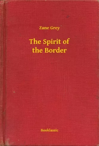 Zane Grey - The Spirit of the Border (e-könyv)