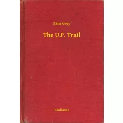 Zane Grey - The U.P. Trail (e-könyv)