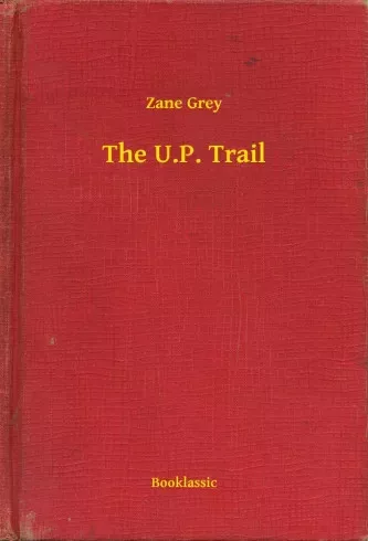 Zane Grey - The U.P. Trail (e-könyv)