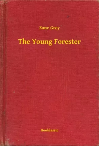 Zane Grey - The Young Forester (e-könyv)