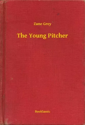 Zane Grey - The Young Pitcher (e-könyv)