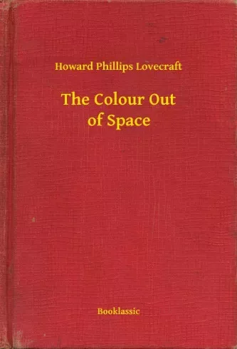 Howard Phillips Lovecraft - The Colour Out of Space (e-könyv)