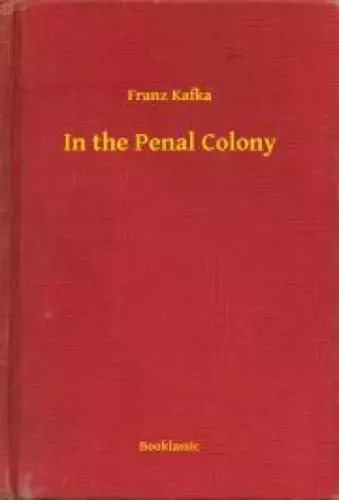 Franz Kafka - In the Penal Colony (e-könyv)
