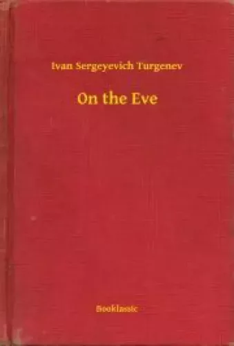 Ivan Sergeyevich Turgenev - On the Eve (e-könyv)