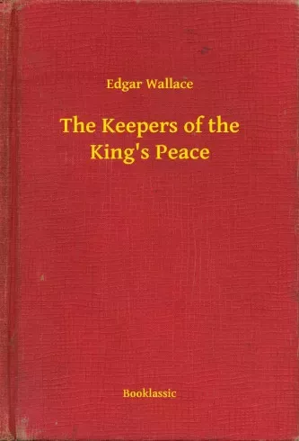 Edgar Wallace - The Keepers of the King's Peace (e-könyv)