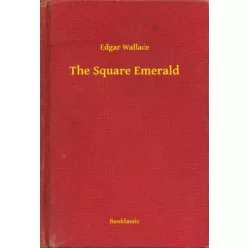 Edgar Wallace - The Square Emerald (e-könyv)