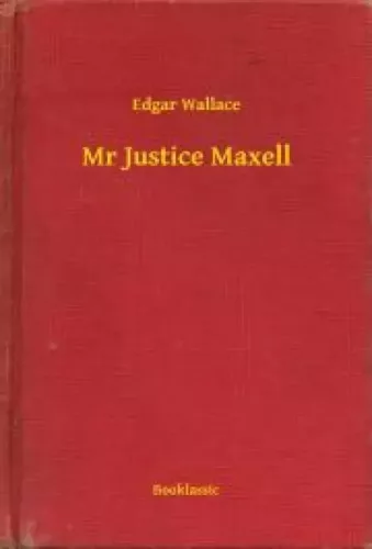 Edgar Wallace - Mr Justice Maxell (e-könyv)