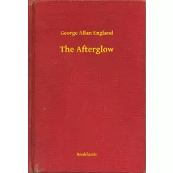 George Allan England - The Afterglow (e-könyv)