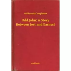   William Olaf Stapledon - Odd John: A Story Between Jest and Earnest (e-könyv)