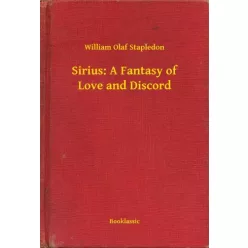   William Olaf Stapledon - Sirius: A Fantasy of Love and Discord (e-könyv)