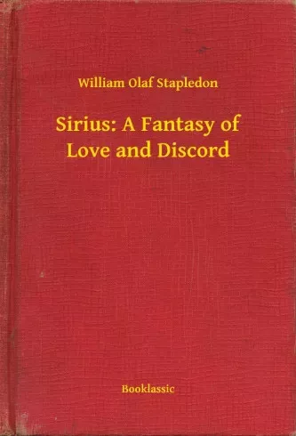 William Olaf Stapledon - Sirius: A Fantasy of Love and Discord (e-könyv)
