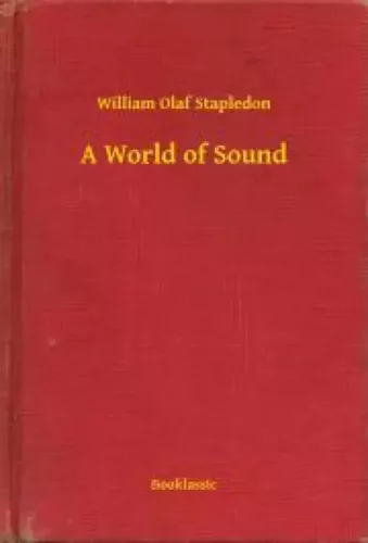 William Olaf Stapledon - A World of Sound (e-könyv)