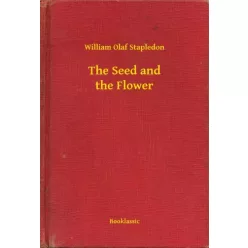 William Olaf Stapledon - The Seed and the Flower (e-könyv)