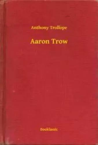 Anthony Trollope - Aaron Trow (e-könyv)