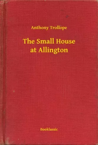 Anthony Trollope - The Small House at Allington (e-könyv)