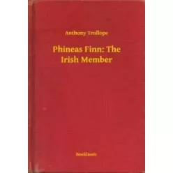 Anthony Trollope - Phineas Finn: The Irish Member (e-könyv)