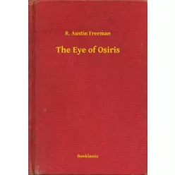 R. Austin Freeman - The Eye of Osiris (e-könyv)