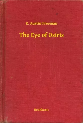R. Austin Freeman - The Eye of Osiris (e-könyv)