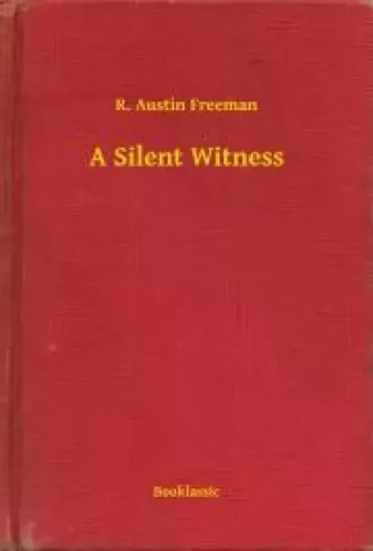 R. Austin Freeman - A Silent Witness (e-könyv)
