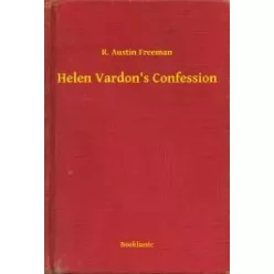   R. Austin Freeman - Helen Vardon's Confession (e-könyv)