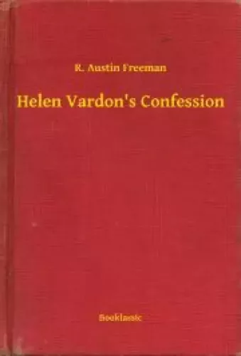 R. Austin Freeman - Helen Vardon's Confession (e-könyv)