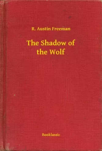 R. Austin Freeman - The Shadow of the Wolf (e-könyv)