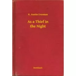 R. Austin Freeman - As a Thief in the Night (e-könyv)