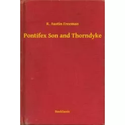 R. Austin Freeman - Pontifex Son and Thorndyke (e-könyv)