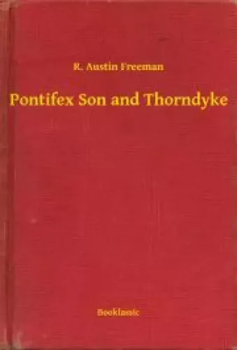 R. Austin Freeman - Pontifex Son and Thorndyke (e-könyv)