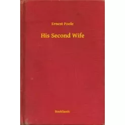 Ernest Poole - His Second Wife (e-könyv)