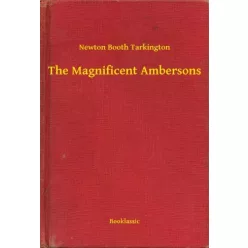   Newton Booth Tarkington - The Magnificent Ambersons (e-könyv)